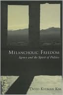 Book Melancholic Freedom Agency and the Spirit of Politics free