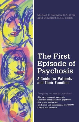 Book The First Episode of Psychosis: A Guide for Patients and Their Families free
