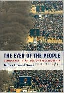 Book The Eyes of the People: Democracy in an Age of Spectatorship free