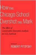Book How the Chicago School Overshot the Mark: The Efect of Conservative Economic Analysis on U.S. Antitrust free
