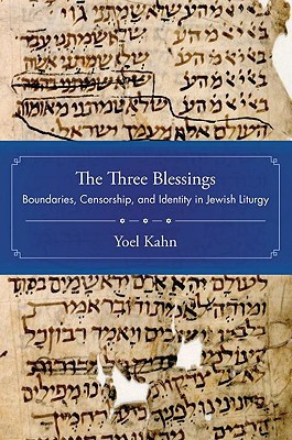 Book The Three Blessings: Boundaries, Censorship, and Identity in Jewish Liturgy free
