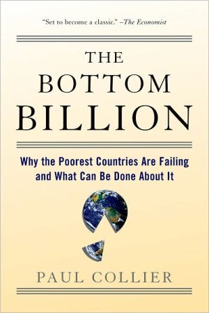 Book The Bottom Billion: Why the Poorest Countries are Failing and What Can Be Done About It free