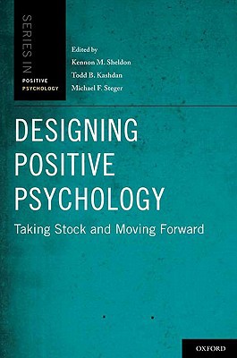 Book Designing Positive Psychology: Taking Stock and Moving Forward (Series in Positive Psychology) free