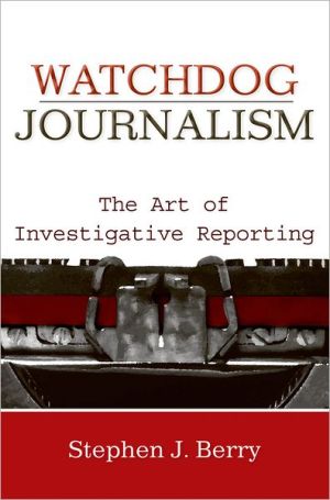 Book Watchdog Journalism: The Art of Investigative Reporting free