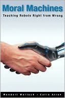 Book Moral Machines: Teaching Robots Right from Wrong free