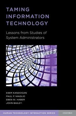 Book Taming Information Technology: Lessons from Studies of System Administrators (Human Technology Interaction Series) free