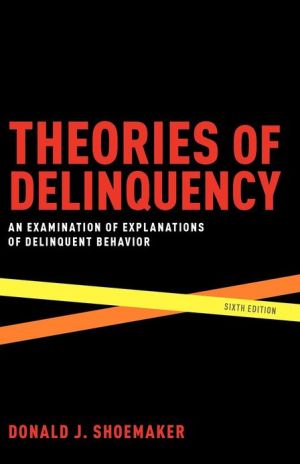 Book Theories of Delinquency: An Examination of Explanations of Delinquent Behavior free
