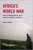 Book Africa's World War: Congo, the Rwandan Genocide, and the Making of a Continental Catastrophe free