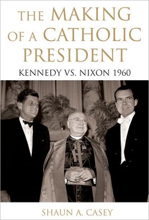 Book The Making of a Catholic President: Kennedy vs. Nixon 1960 free