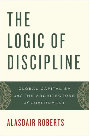 Book The Logic of Discipline: Global Capitalism and the Architecture of Government free
