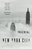 Book Imagining New York City: Literature, Urbanism, and the Visual Arts, 1890-1940 free
