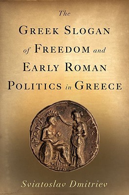 Book The Greek Slogan of Freedom and Early Roman Politics in Greece free