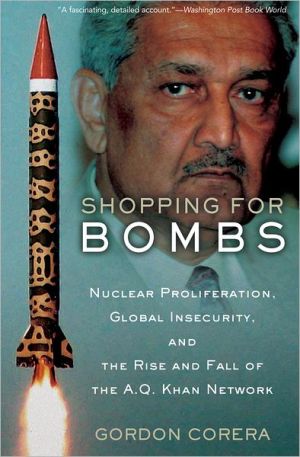 Book Shopping for Bombs: Nuclear Proliferation, Global Insecurity, and the Rise and Fall of the A.Q. Khan Network free