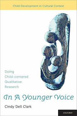 Book In A Younger Voice: Doing Child-Centered Qualitative Research (Child Development in Cultural Context) free