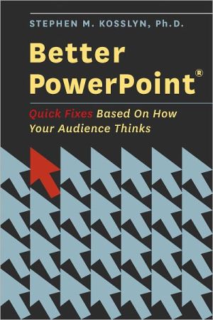 Book Better PowerPoint (R) : Quick Fixes Based on How Your Audience Thinks (Paperback)--by Stephen M. Kosslyn [2010 Edition] ISBN: 9780195376753 free