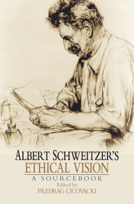 Book Albert Schweitzer's Ethical Vision A Sourcebook free