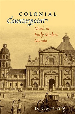 Book Colonial Counterpoint: Music in Early Modern Manila (Currents in Latin American and Iberian Music) free