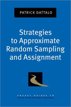 Book Strategies to Approximate Random Sampling and Assignment (Pocket Guides to Social Work Research Methods) (Pocket Guide to Social Work Research Methods) free