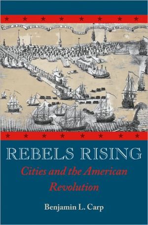 Book Rebels Rising: Cities and the American Revolution free