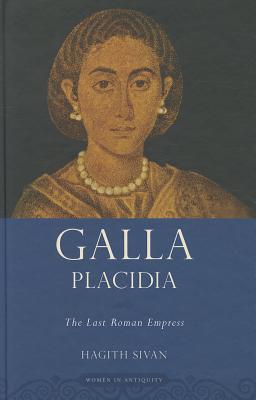 Book Galla Placidia: The Last Roman Empress (Women in Antiquity) free
