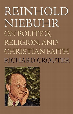 Book Reinhold Niebuhr: On Politics, Religion, and Christian Faith free