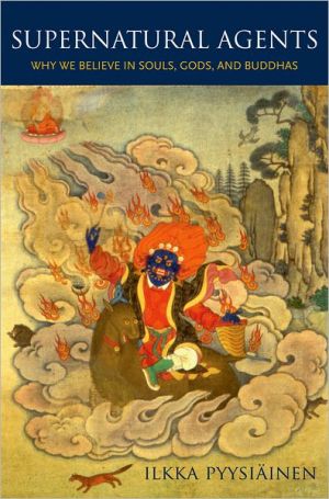 Book Supernatural Agents: Why We Believe in Souls, Gods, and Buddhas free