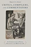Book Critics, Compilers, and Commentators: An Introduction to Roman Philology, 200 BCE-800 CE free