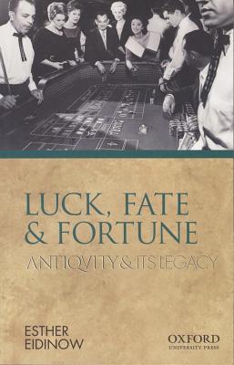 Book Luck, Fate and Fortune: Antiquity and Its Legacy (Ancients & Moderns) free