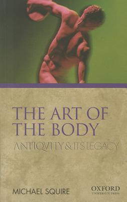 Book The Art of the Body: Antiquity and Its Legacy (Ancients & Moderns) free