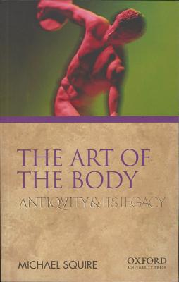Book The Art of the Body: Antiquity and Its Legacy (Ancients & Moderns) free