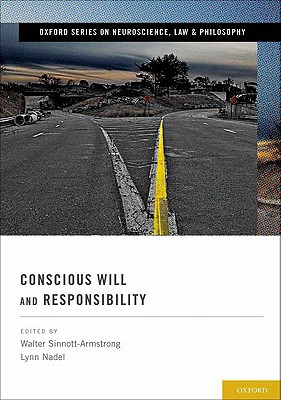 Book Conscious Will and Responsibility: A Tribute to Benjamin Libet (Oxford Series in Neuroscience, Law and Philosophy) free