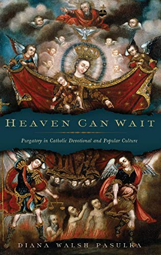 Book Heaven Can Wait: Purgatory in Catholic Devotional and Popular Culture free