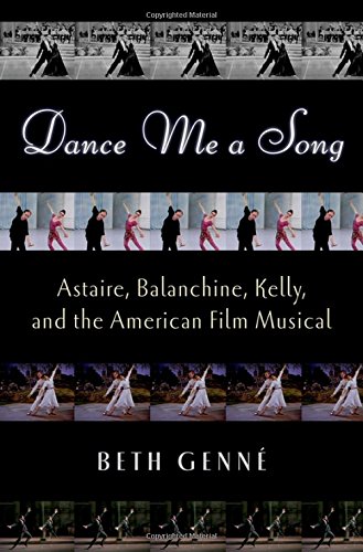 Book Dance Me a Song: Astaire, Balanchine, Kelly, and the American Film Musical free