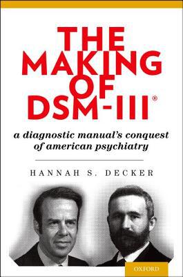 Book The Making of DSM-III®: A Diagnostic Manual's Conquest of American Psychiatry free