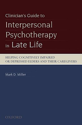Book Clinician's Guide to Interpersonal Psychotherapy in Late Life: Helping Cognitively Impaired or Depressed Elders and Their Caregivers free
