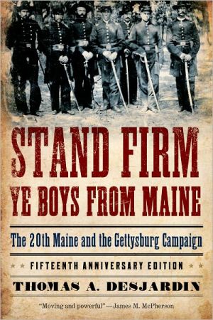 Book Stand Firm Ye Boys from Maine: The 20th Maine and the Gettysburg Campaign free