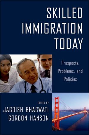 Book Skilled Immigration Today: Prospects, Problems, And Policies free