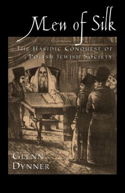 Book Men of Silk: The Hasidic Conquest of Polish Jewish Society free