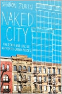 Book Naked City: The Death and Life of Authentic Urban Places free