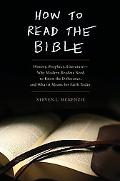 Book How to Read the Bible: History, Prophecy, Literature--Why Modern Readers Need to Know the Difference and What It Means for Faith Today free