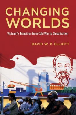Book Changing Worlds: Vietnam's Transition from Cold War to Globalization free