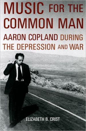 Book Music for the Common Man: Aaron Copland during the Depression and War free