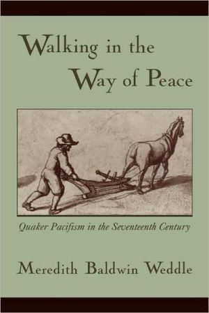 Book Walking in the Way of Peace: Quaker Pacifism in the Seventeenth Century free