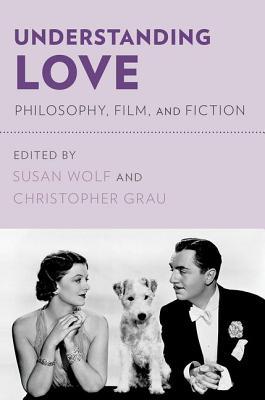 Book Understanding Love: Philosophy, Film, and Fiction free