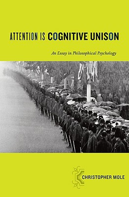 Book Attention Is Cognitive Unison: An Essay in Philosophical Psychology (Philosophy of Mind) free