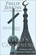 Book God's Continent: Christianity, Islam, and Europe's Religious Crisis (The Future of Christianity) free