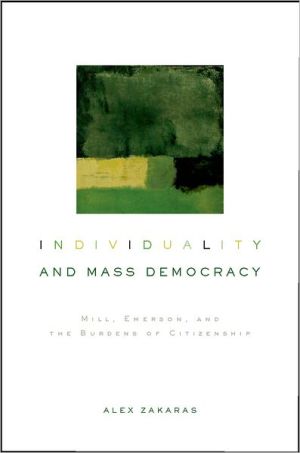 Book Individuality And Mass Democracy: Mill, Emerson, And The Burdens Of Citizenship free