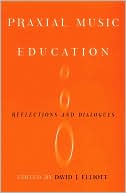 Book Praxial Music Education: Reflections and Dialogues free
