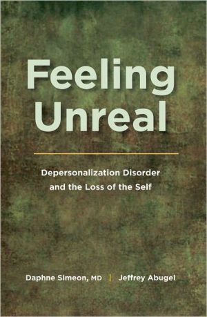 Book Feeling Unreal: Depersonalization Disorder and the Loss of the Self free