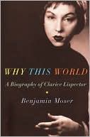 Book Why This World: A Biography of Clarice Lispector free